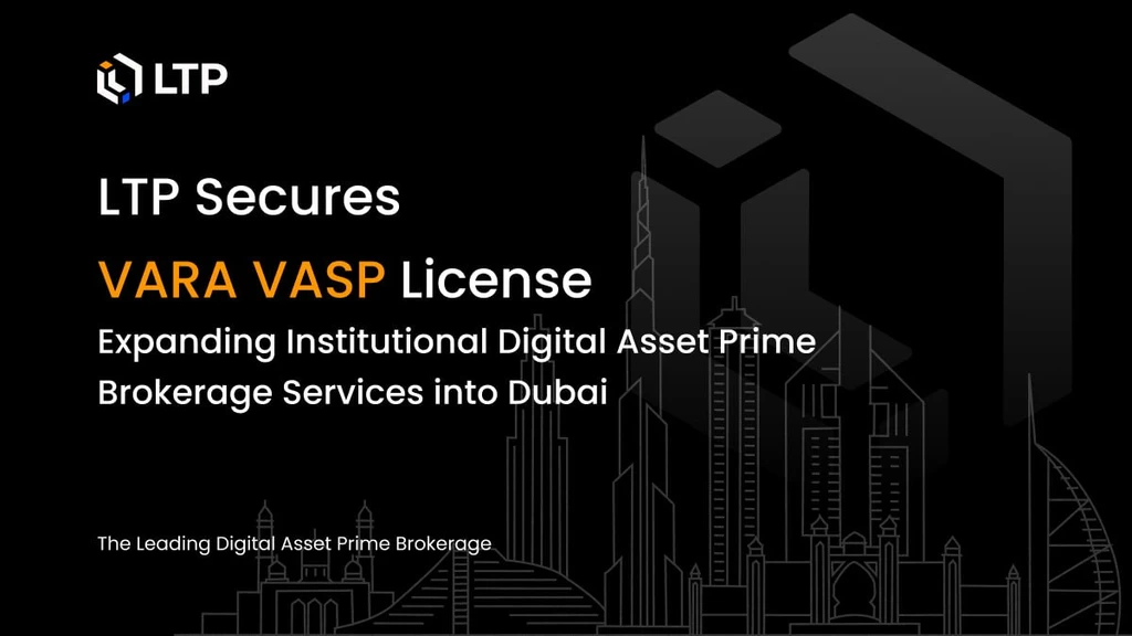LTP Secures Dubai VARA License for Digital Asset Prime Brokerage