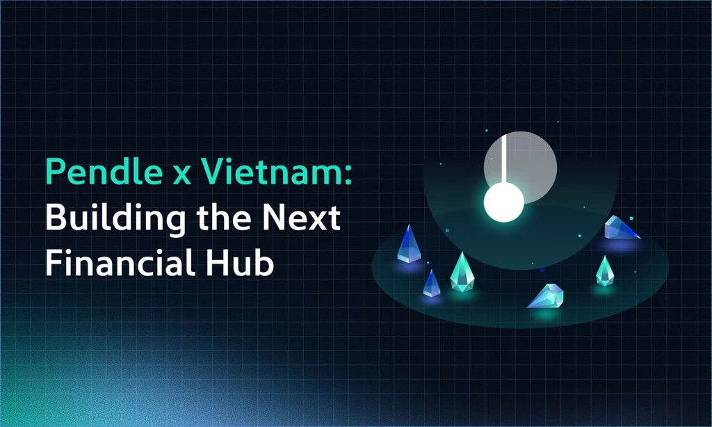 Pendle Joins Vietnam IFC Delegation with BlackRock, Morgan Stanley, and Deutsche Bank